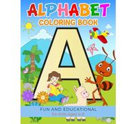 Alphabet Coloring Book: Fun and Educational | Over 50 Coloring Pages for Kids Ages 4-8 | Big & Bold Alphabets (Easy & Bold Cute Coloring Books for Kids and Adults)