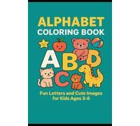 Alphabet Coloring Book: Fun Letters and Cute Images for Kids Ages 3-6