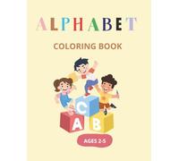 Alphabet Coloring book: Learn the ABC with Cute Animals, Fun Coloring Pages and Letter Tracing for Kids Ages 2-5
