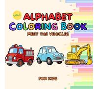 Alphabet coloring book Vol.2: Meet the vehicles for kids