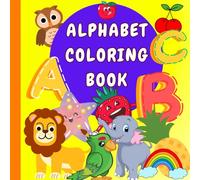 ALPHABET COLORING BOOK WITH PICTURES FOR KIDS: EDUCATIONAL COLORING PAGES WITH ALPHABETS AND CUTE PICTURES FOR CHILDREN AGES 3-6