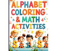 Alphabet Coloring & Math Activities For Kids: 8.5 x 11 Inch 110 Pages Preschool & Kindergarten Workbook - Tracing, Numbers, Addition, Subtraction, Coloring
