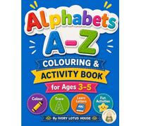 Alphabet Colouring & Activity Book: For Kids Ages 3-5 | Colour, Trace, Learn Letters A-Z | Fun Preschool Workbook