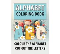 Alphabet Colouring Book: A Simple A-Z Colouring Journey for Early Learning and Calm Creativity (Ages 3-6)