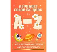 ALPHABET COLOURING BOOK: Big, Bold A to Z Letters to Color - Perfect for Toddlers, Preschoolers, and Early Learners