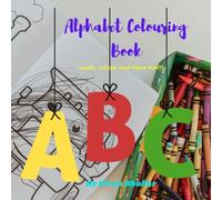 Alphabet Colouring Book: Bright and Bold Alphabet Fun for Little Learners