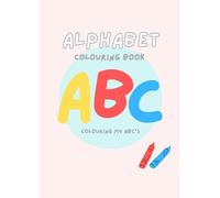 Alphabet Colouring Book: Colouring My ABC's