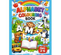 Alphabet Colouring Book for Kids Ages 3-6: Fun A-Z Learning with Cute Animals & Easy Pages for Toddlers and Preschoolers (Kids Activity Books)