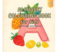 Alphabet Colouring Book for Kids: Fruits and Vegetables: Big Book for Colouring Activity for Kids. Great Gift | 8.5 x 8.5 inches