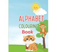 Alphabet Colouring Book: Fun and Easy A to Z Letters Coloring Pages for Toddlers and Preschoolers