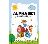 Alphabet Colouring Book: Fun and Easy ABC Learning for Kids: Learn Letters, Words, and Vocabulary with Simple Pictures to Colour - A to Z Activity Book for Early Learners