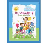 Alphabet Colouring Book: Fun & Easy ABC Colouring Pages for Kids Ages, Early Learning, Letters, and Creativity