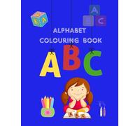 ALPHABET COLOURING BOOK: KNOW YOUR ALPHABETS