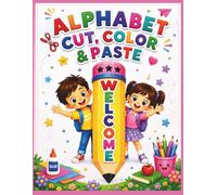 Alphabet Cut, Color and Paste Activity Book for Kids Ages 3-5: Fun Alphabet Learning Activities with Coloring, Cutting, and Pasting Practice for Preschool, Pre-K, and Kindergarten Children