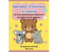 Alphabet d’Animaux à Colorier: Un livre amusant pour découvrir les lettres et les animaux
