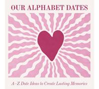 Alphabet Date Ideas: A-Z Fun and Romantic Date Night Ideas for Couples to Create Lasting Memories