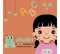 ALPHABET de A à Z en images pour apprendre les lettres: Apprenons à tracer les formes, les lignes les lettres, un livre éducatif pour l'écriture conçu ... (PETITES AVENTURES Livres pour enfants)