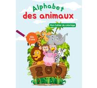 Alphabet des animaux: Mon cahier de coloriage pédagogique (Pour les enfants de 3 à 10 ans)