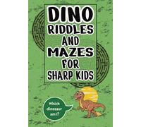 Alphabet Dino Riddles and Mazes for Sharp Kids: Learn and Play with Jurassic Riddles, Smart Mazes, and Roaring Fun Facts from A to Z