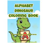 Alphabet Dinosaur Coloring Book (Dinosaur Friends Coloring Book Series)