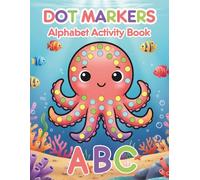 Alphabet Dot Marker Activity Book: A Fun and Educational Dot Marker Workbook for Toddlers Ages 2-4, Preschool and Kindergarten Kids. Learn ABC Letters ... Motor Skills P (My First Dot Marker Books)