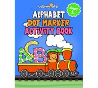 Alphabet Dot Markers Activity Book: Fun and Engaging Way to Learn the Alphabet, Easy Guided BIG Dots for Paint Daubers, Boys and Girls, Ages 2+