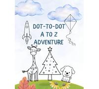 Alphabet Dot to Dot Book for Children: A-Z Fun Activities: Educational Learning Games for Ages 3, 4, 5, 6, 7, 8 | Perfect for Homeschool & Quiet Time