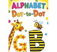 Alphabet Dot-to-Dot Fun!: A Creative Coloring & Activity Book to Learn Letters for Kids Ages 3-5