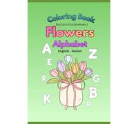 Alphabet English - Italian Coloring Book - Floral Edition (Bilingual coloring books English - Italian)