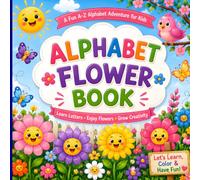Alphabet Flower Coloring Book for Kids Ages 3-6: A to Z ABC Flower Coloring Book with Beautiful Floral Illustrations for Toddlers, Preschoolers & ... Flower Coloring Book for Kids Ages 2-4, 3-6