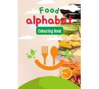 Alphabet Food Coloring Book for Kids Ages 3-6: Learn ABCs with Fun and Easy A to Z Food-Themed Coloring Pages