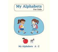 Alphabet for kids .: ABC Learning Made Easy with Colorful Pictures and Simple Words for Early Learners (Ages 1-6) .