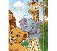 Alphabet Forest: An exciting trip for everyone: Coloring and Learning English Alphabet Book for Kids From 2 Years Old and Up