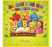 Alphabet Friends Coloring Book: A Fun ABC Adventure with Cute Animals, Big Letters, and Easy Coloring Pages for Kids Ages 3-6