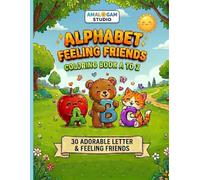 ALPHABET FRIENDS COLORING BOOK A TO Z: Super Fun Feeling Adventure Pages for Kids Ages 3-8: Cute Emotional Learning Activity Book for Creativity & Relaxation (Feelings Friends Coloring Series)