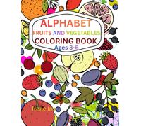 Alphabet Fruits and Vegetables Coloring Book for Kids Ages 3-6: ABC Learning Book | A to Z Healthy Food Coloring Pages | Preschool & Kindergarten Activity Book