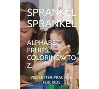 ALPHABET FRUITS COLORING A TO Z: A-Z LETTER PRACTICE FOR KIDS