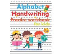 Alphabet Handwriting Practice Workbook For Kids: Alphabet Handwriting For Children - Kids Handwriting Practice Workbook, Alphabet Handwriting Workbook ... Writing Practice Book to Master Letters