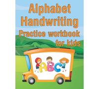 Alphabet Handwriting Practice Workbook For Kids: Pre-Handwriting Practice Alphabet Handwriting Workbook for Kids 3-in-1 Writing Practice Book to Master Letters