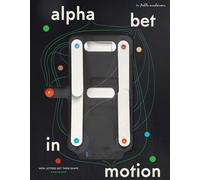 Alphabet in Motion /anglais: How Letters Get Their Shape