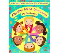 Alphabet Island Discoveries - My First Letters: FAIRY TALES WITH A MORAL FOR YOUR CHILD