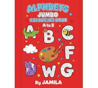 ALPHABET JUMBO COLOURING BOOK A TO Z: ANIMALS NAMES A TO Z