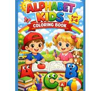 Alphabet Kids Coloring book: Teach ABCs the Fun Way - Engaging Coloring Pages for Smart Kids