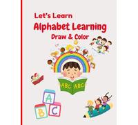 Alphabet Learning: Draw & Color for Kids Ages 3-6: An Interactive Coloring and Writing Book for Early Learners