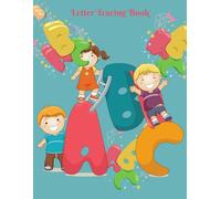 Alphabet Letter Tracing Book: Practice Handwriting Workbook For Preschool, Pre-K, Kindergarten, Gift For Kids, ABC For Girls And Boys