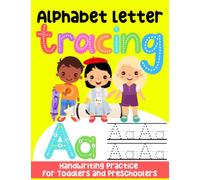 Alphabet Letter Tracing Handwriting Practice for Toddlers and Preschoolers: Learn to Write Activity Book for Homeschool, Pre K, Kindergarten, and 1st ... and Pen Control with Coloring in Pictures.