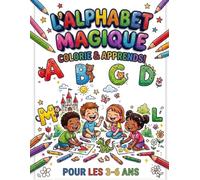 ALPHABET MAGIQUE - Livre de coloriage ABC pour enfants de 3 à 6 ans: 105 pages pour Apprendre, Tracer et Colorier l’alphabet de A à Z avec des jolies ... 3 pages pour apprendre à tracer les chiffres.