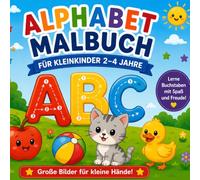Alphabet Malbuch für Kleinkinder 2-4 Jahre: Buchstaben von A bis Z zum Ausmalen und Lernen