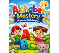 Alphabet Mastery for Kids Ages 3-6: A Fun & Engaging Preschool Learning Book with Tracing, Activities & Early Writing Skills