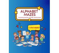 Alphabet Maze and Activity Book!: Fun Mazes, Coloring, and ABC Printing Practice 8.5x11